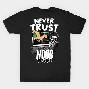 NEVER TUST NOOB PLAYER T-Shirt